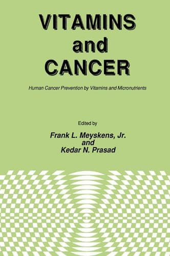Vitamins and Cancer: Human Cancer Prevention by Vitamins and Micronutrients (Experimental Biology and Medicine, 10)