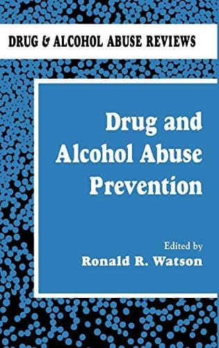 Drug And Alcohol Abuse Prevention (Drug and Alcohol Abuse Reviews)