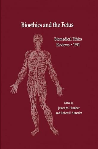 Bioethics and the Fetus Medical, Moral and Legal Issues