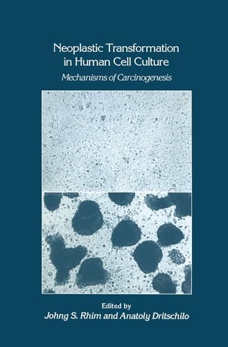 Neoplastic Transformation in Human Cell Culture Mechanisms of Carcinogenesis