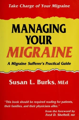 Managing Your Migraine A Migraine Sufferer’s Practical Guide