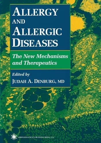 Allergy and Allergic Diseases The New Mechanisms and Therapeutics