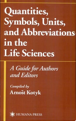 Quantities, Symbols, Units, and Abbreviations in the Life Sciences A Guide for Authors and Editors