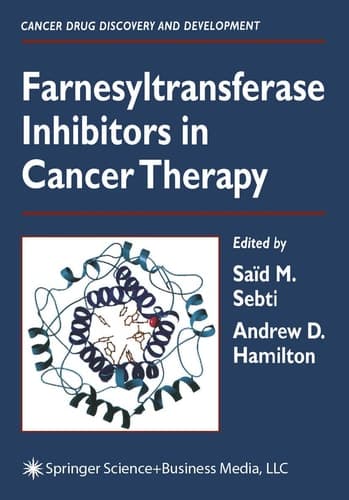 Farnesyltransferase Inhibitors in Cancer Therapy (Cancer Drug Discovery and Development)