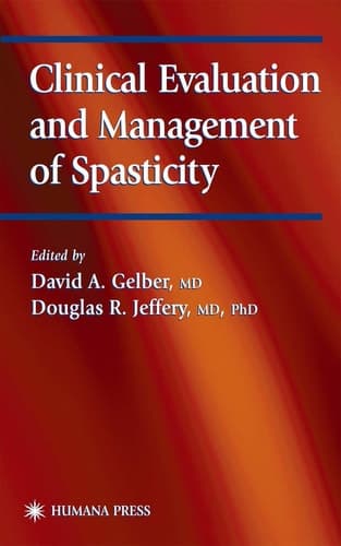 Clinical Evaluation and Management of Spasticity (Current Clinical Neurology)
