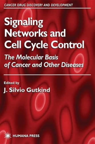 Signaling Networks and Cell Cycle Control The Molecular Basis of Cancer and Other Diseases