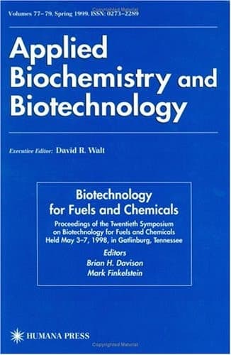 Twentieth Symposium on Biotechnology for Fuels and Chemicals Presented as Volumes 77–79 of Applied Biochemistry and Biotechnology Proceedings of the Twentieth Symposium on Biotechnology for Fuels and Chemicals Held May 3–7, 1998, Gatlinburg, Tennesee