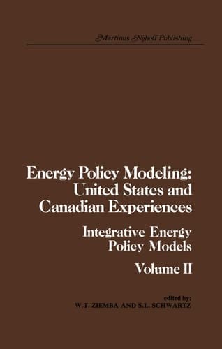 Energy Policy Modeling: United States and Canadian Experiences Volume II Integrative Energy Policy Models