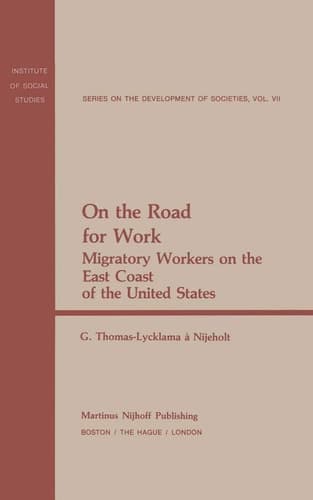 On the Road for Work: Migratory Workers on the East Coast of the United States (Institute of Social Studies Series on Development of Societies, 7)