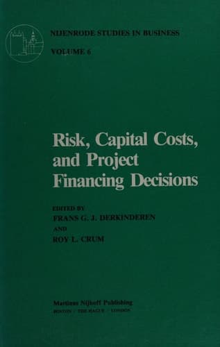 Risk, Capital Costs, and Project Financing Decisions (Nijenrode Studies in Business, 6)