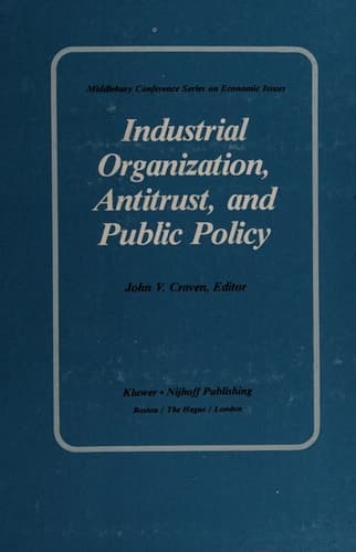 Industrial Organization, Antitrust, and Public Policy (Middlebury Conference Series on Economic Issues)