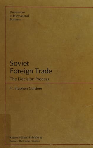 Soviet Foreign Trade: The Decision Process (Dimensions of International Business)