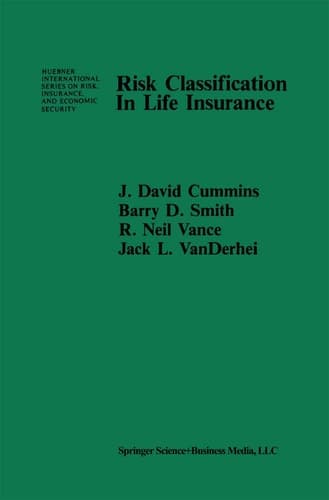Risk Classification in Life Insurance (Huebner International Series on Risk, Insurance and Economic Security, 1)