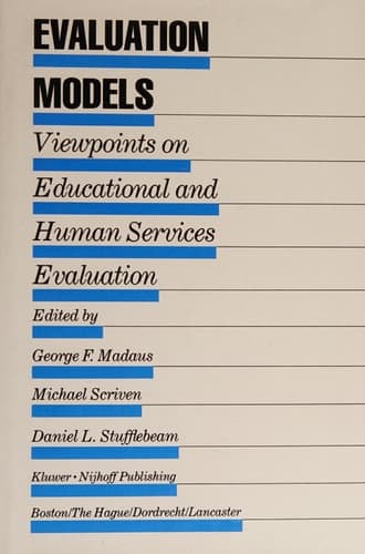 Evaluation Models: Viewpoints on Educational and Human Services Evaluation (Evaluation in Education and Human Services)