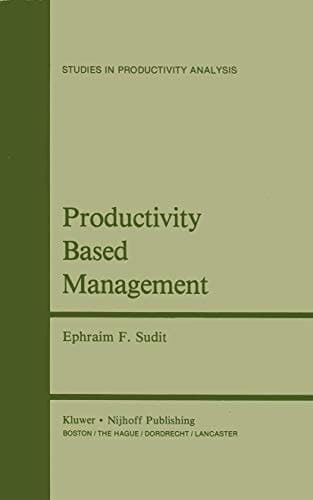 Productivity Based Management (Studies in Productivity Analysis)