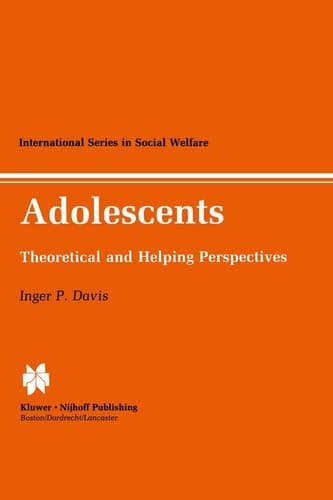 Adolescents: Theoretical and Helping Perspectives (International Series in Social Welfare)