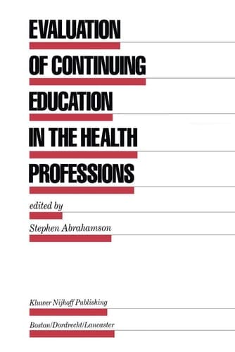 Evaluation of Continuing Education in the Health Professions (Evaluation in Education and Human Services, 18)