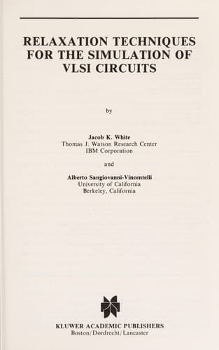Relaxation Techniques for the Simulation of VLSI Circuits (The Springer International Series in Engineering and Computer Science, 20)