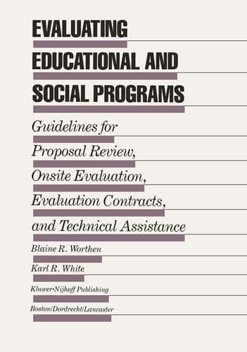 Evaluating Educational and Social Programs: Guidelines for Proposal Review, Onsite Evaluation, Evaluation Contracts, and Technical Assistance (Evaluation in Education and Human Services)