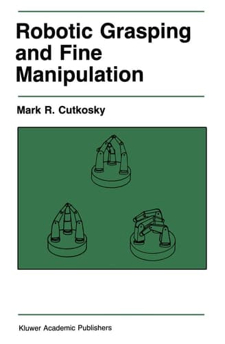 Robotic Grasping and Fine Manipulation (The Springer International Series in Engineering and Computer Science)