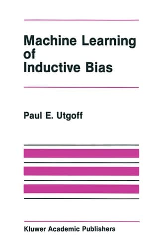 Machine Learning of Inductive Bias (The Springer International Series in Engineering and Computer Science, 15)