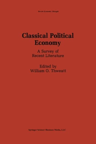 Classical Political Economy: A Survey of Recent Literature (Recent Economic Thought, 14)