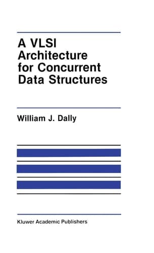 A VLSI Architecture for Concurrent Data Structures (The Springer International Series in Engineering and Computer Science, 27)