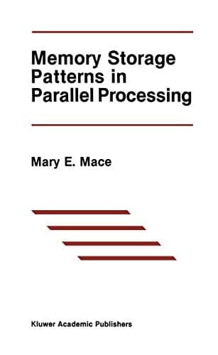 Memory Storage Patterns in Parallel Processing (The Springer International Series in Engineering and Computer Science, 30)
