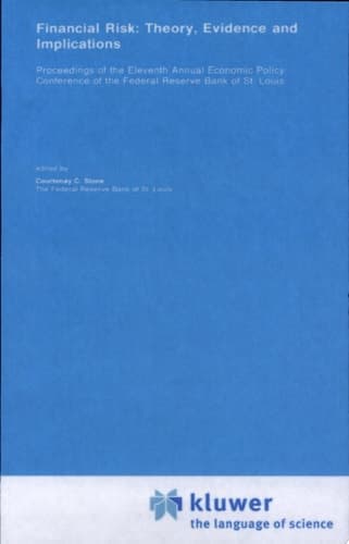 Financial Risk: Theory, Evidence and Implications Proceedings of the Eleventh Annual Economic Policy Conference of the Federal Reserve Bank of St. Louis