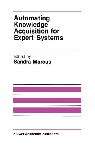 Automating Knowledge Acquisition for Expert Systems (The Springer International Series in Engineering and Computer Science)