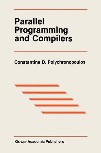 Parallel Programming and Compilers (The Springer International Series in Engineering and Computer Science)