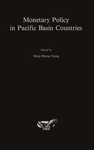 Monetary Policy in Pacific Basin Countries Papers Presented at a Conference Sponsored by the Federal Reserve Bank of San Francisco