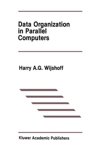 Data Organization in Parallel Computers (The Springer International Series in Engineering and Computer Science, 67)