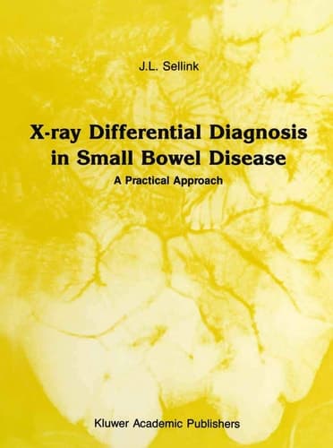 X-Ray Differential Diagnosis in Small Bowel Disease A Practical Approach