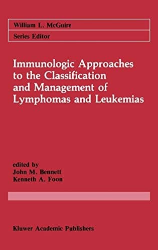 Immunologic Approaches to the Classification and Management of Lymphomas and Leukemias (Cancer Treatment and Research, 38)