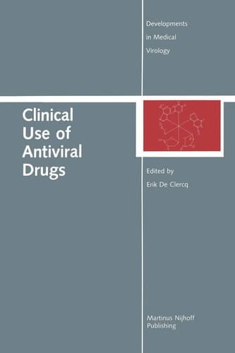 Clinical Use of Antiviral Drugs (Developments in Medical Virology, 3)