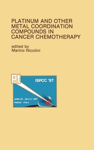 Platinum and Other Metal Coordination Compounds in Cancer Chemotherapy: Proceedings of the Fifth International Symposium on Platinum and Other Metal ... 2, 1987 (Developments in Oncology, 54)