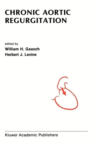 Chronic Aortic Regurgitation (Developments in Cardiovascular Medicine, 85)