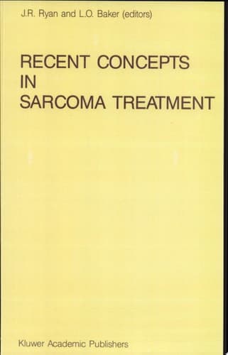 Recent Concepts in Sarcoma Treatment Proceedings of the International Symposium on Sarcomas, Tarpon Springs, Florida, October 8–10, 1987