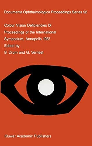 Colour Vision Deficiencies IX Proceedings of the ninth symposium of the International Research Group on Colour Vision Deficiencies, held at St. John’s College, Annapolis, Maryland, U.S.A., 1–3 July 1987