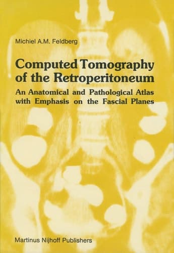 Computed Tomography of the Retroperitoneum: An Anatomical and Pathological Atlas with Emphasis on the Fascial Planes (Series in Radiology, 8)