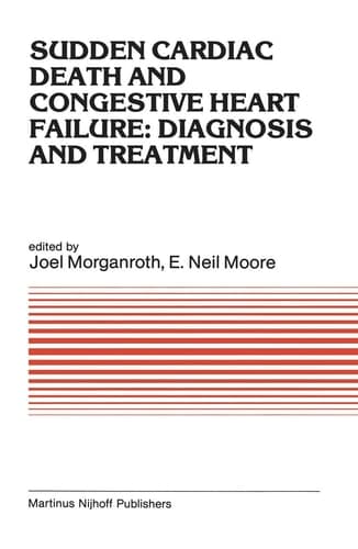Sudden Cardiac Death and Congestive Heart Failure: Diagnosis and Treatment: Proceedings of the Symposium on New Drugs and Devices, held at ... (Developments in Cardiovascular Medicine, 25)