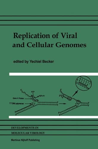 Replication of Viral and Cellular Genomes: Molecular events at the origins of replication and biosynthesis of viral and cellular genomes (Developments in Molecular Virology, 2)