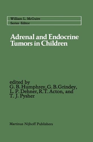 Adrenal and Endocrine Tumors in Children: Adrenal Cortical Carcinoma and Multiple Endocrine Neoplasia (Cancer Treatment and Research, 17)