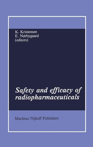 Safety and efficacy of radiopharmaceuticals (Developments in Nuclear Medicine, 4)
