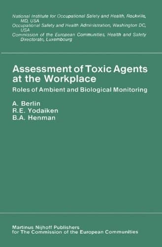 Assessment of Toxic Agents at the Workplace: Roles of Ambient and Biological Monitoring (Eur)