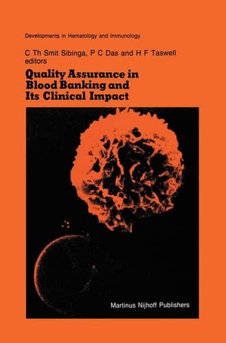 Quality Assurance in Blood Banking and Its Clinical Impact: Proceedings of the Seventh Annual Symposium on Blood Transfusion, Groningen 1982, ... in Hematology and Immunology, 7)