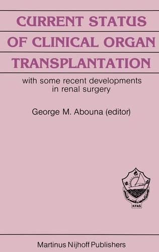 Current Status of Clinical Organ Transplantation: with some recent developments in renal surgery (Developments in Surgery)