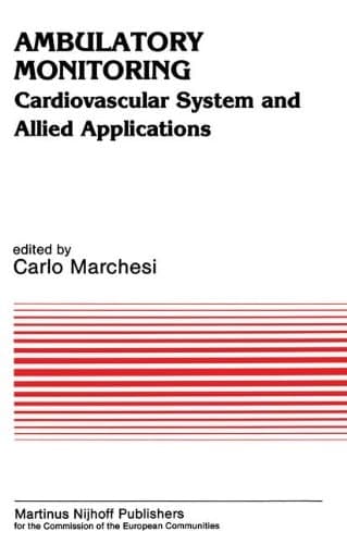 Ambulatory Monitoring: Cardiovascular system and allied applications Proceedings of a workshop held in Pisa, April 11–12, 1983. Sponsored by the ... (Developments in Cardiovascular Medicine, 37)
