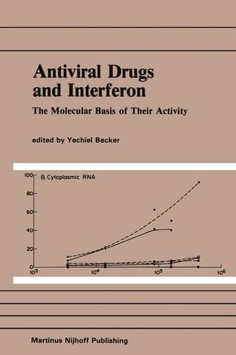 Antiviral Drugs and Interferon: The Molecular Basis of Their Activity: The Molecular Basis of Their Activity (Developments in Molecular Virology, 4)